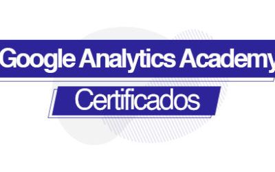 ¿Conoces Google Analytics Academy y sus certificados?