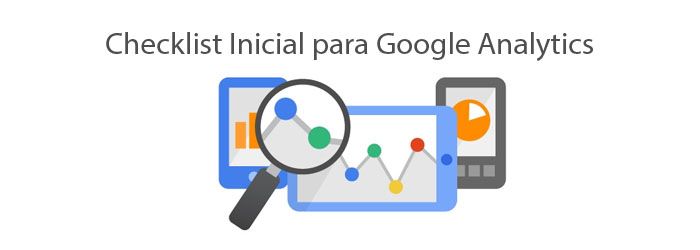 checklist analytics1 1 Checklist inicial para tus nuevas cuentas en Analytics