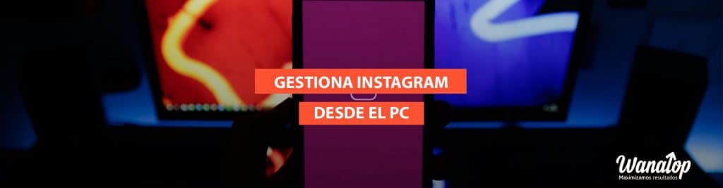 gestion instagram pc 4 herramientas para gestionar Instagram desde PC