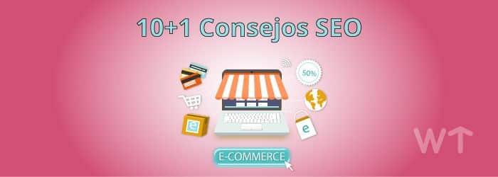 consejos seo ecommerce1 1 10 + 1 Consejos SEO para optimizar tu tienda online