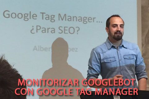 Monitorizar Googlebot con Analytics, Tag Manager y Javascript