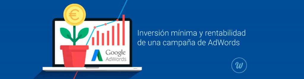 inversion minima adwords 3 Inversión mínima y rentabilidad de una campaña de AdWords