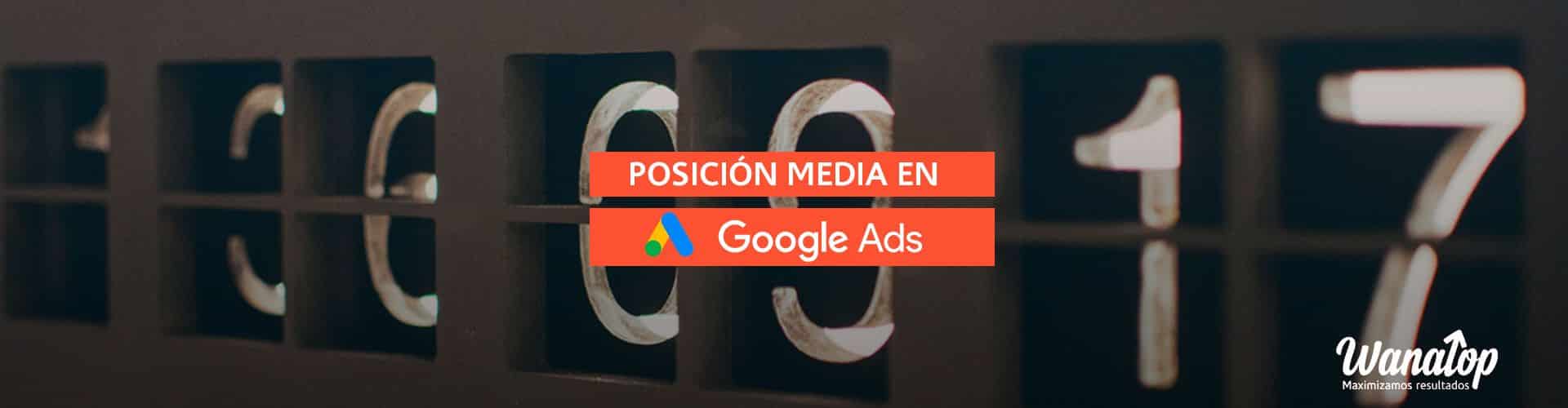 Fin de la métrica posición media en Google Ads