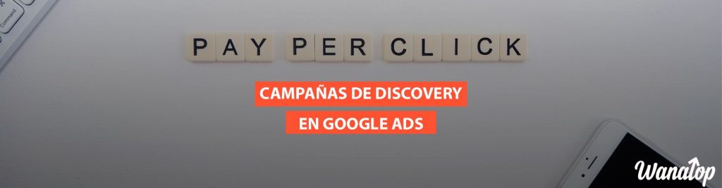 google ads discovery Descubriendo las campañas de Discovery Ads de Google