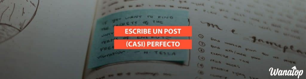 escribir post blog Consejos para escribir un post (casi) perfecto