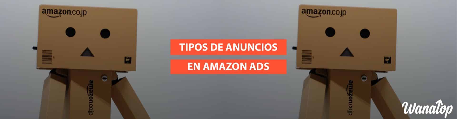 Campañas en Amazon Advertising: Tipos de anuncios