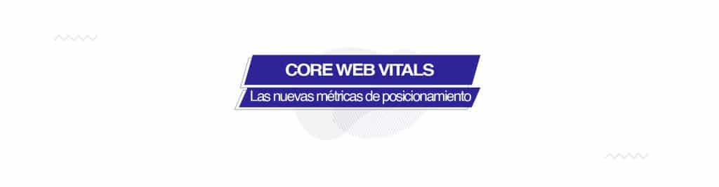 core web vitals blog Core Web Vitals: los nuevos factores para posicionamiento SEO