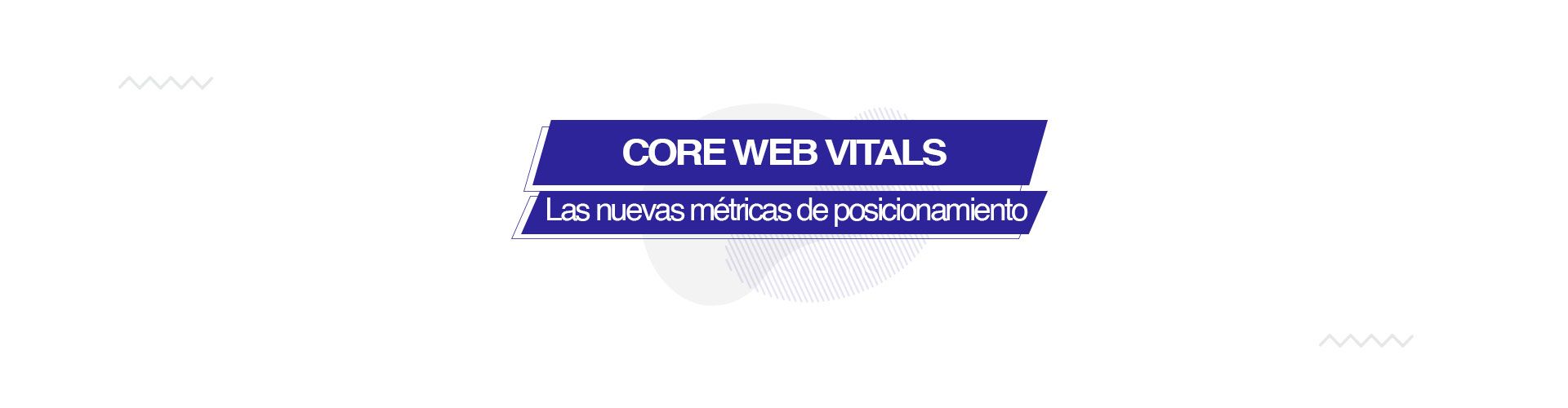 Core Web Vitals: los nuevos factores para posicionamiento SEO
