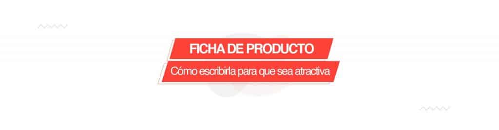 ficha producto Cómo escribir una ficha de producto