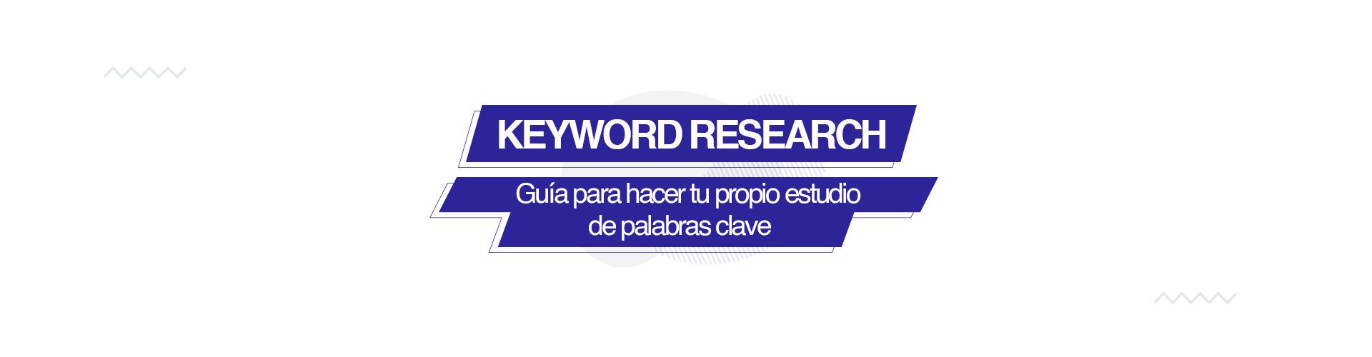 kw research guia Keyword research: Guia para realizar tu propio estudio de palabras clave