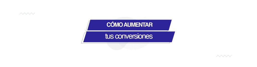 aumentar conversiones 1