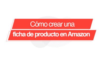 Cómo crear una ficha de producto en Amazon