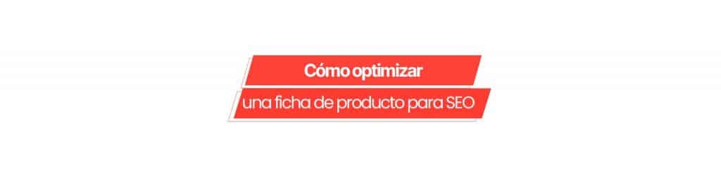 fichas de producto seo Cómo optimizar la ficha de productos de tu tienda online