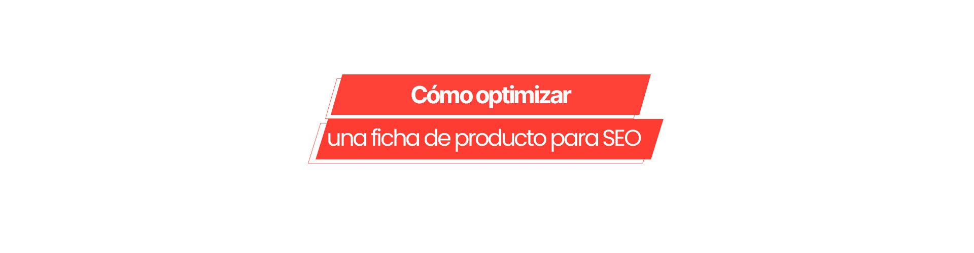 fichas de producto seo Cómo optimizar la ficha de productos de tu tienda online