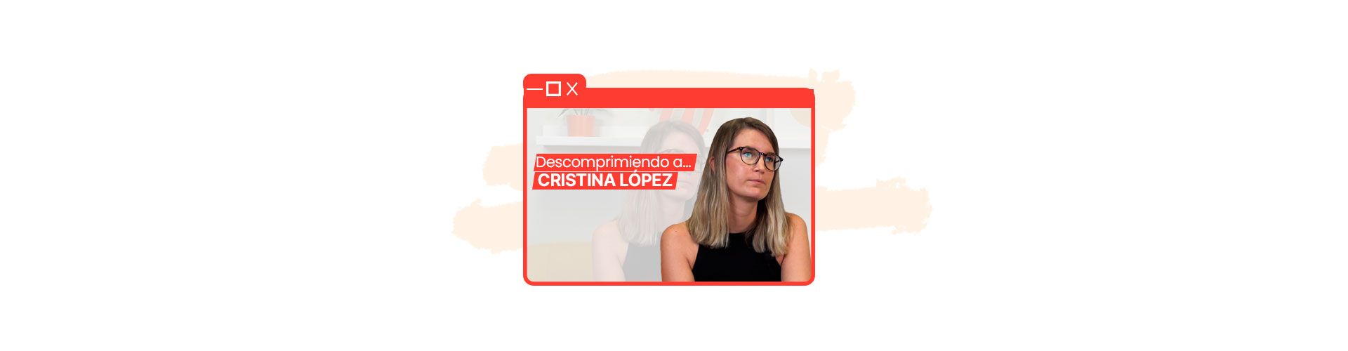 entrevista cristina lopez Cristina López: “Comunicación y escucha para definir las necesidades y deseos del cliente”