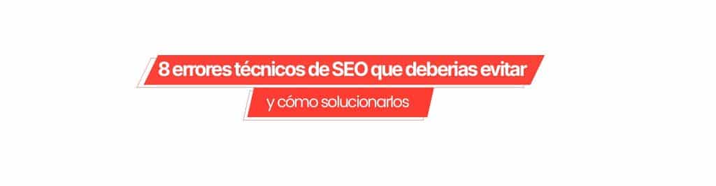 errores seo tecnicos Los 8 errores técnicos SEO más comunes