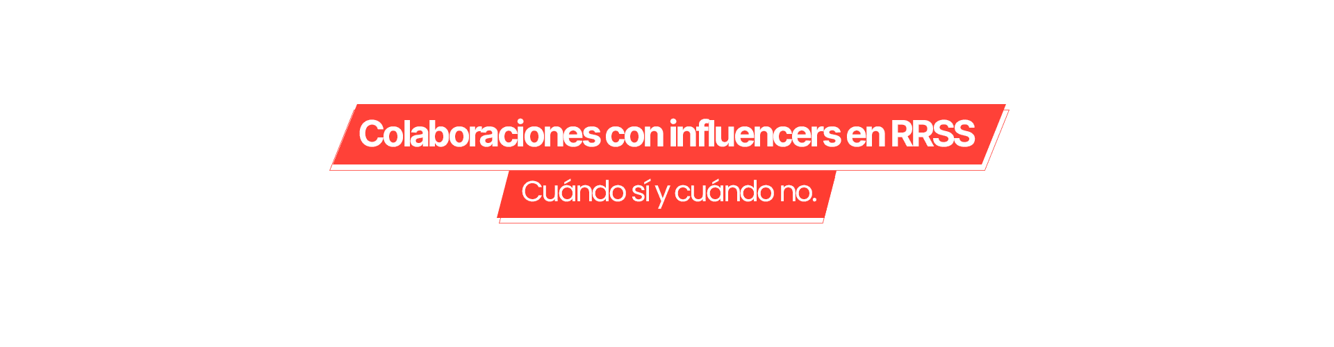 Colaboraciones con influencers en redes sociales: cuándo sí y cuándo no.